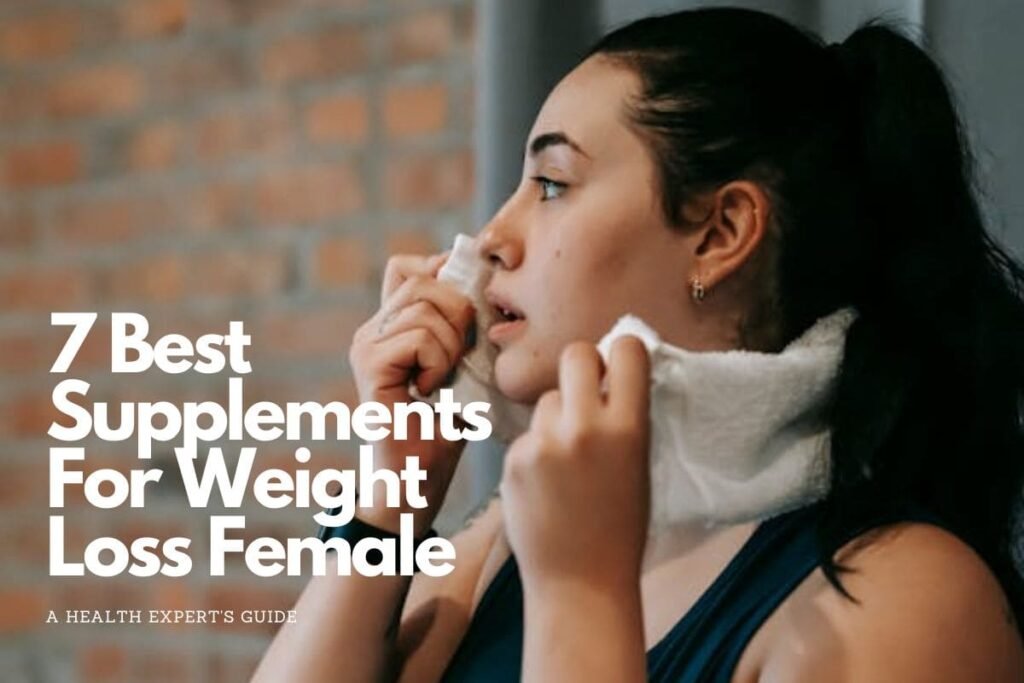 7 Best Supplements for Weight Loss Female: A Health Expert's Guide